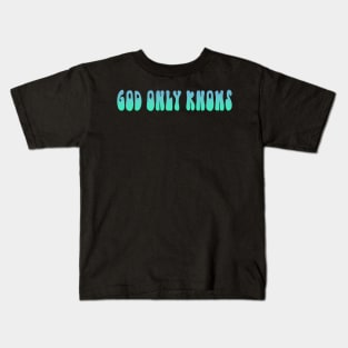 God Only Knows Blue Kids T-Shirt